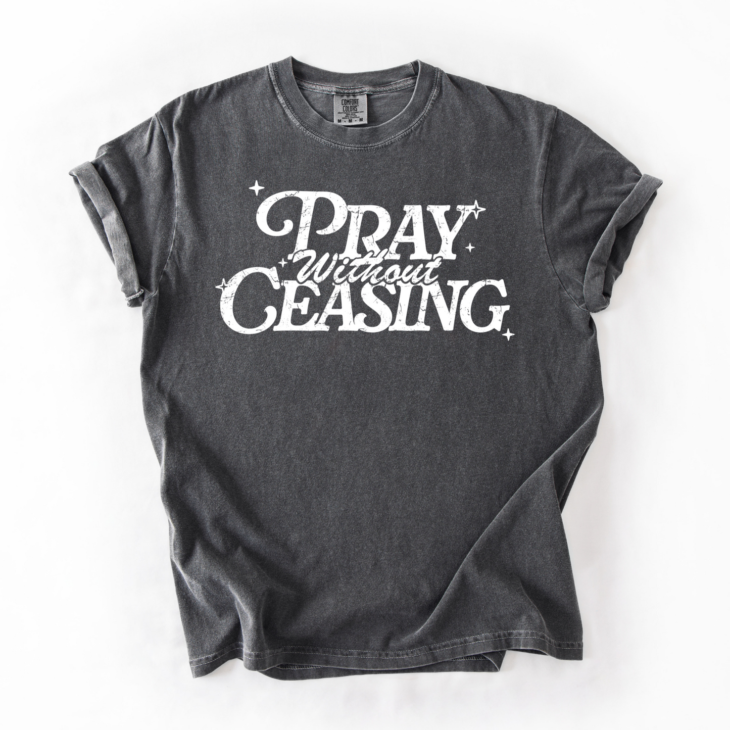 Pray Without Ceasing Tee