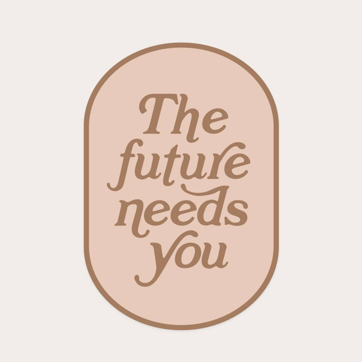 The Future Needs You Sticker